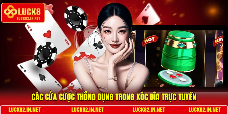 Các cửa cược thông dụng trong Xóc đĩa trực tuyến