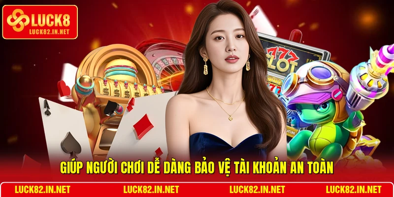 Giúp người chơi dễ dàng bảo vệ tài khoản an toàn
