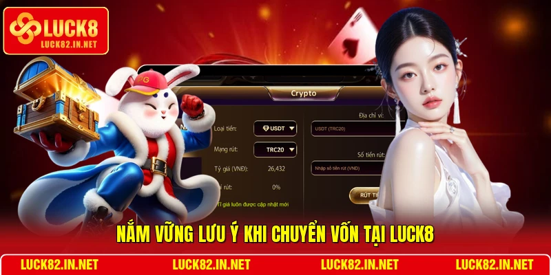 Nắm vững lưu ý khi chuyển vốn tại LUCK8