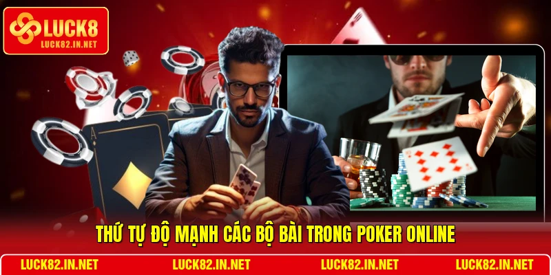 Thứ tự độ mạnh các bộ bài trong Poker online